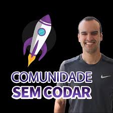 Curso - Comunidade Sem Codar - Renato Asse